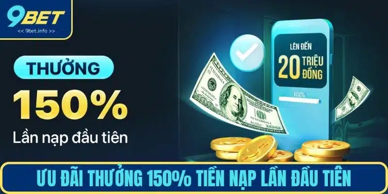 Ưu đãi thưởng 150%  tiền nạp lần đầu tiên