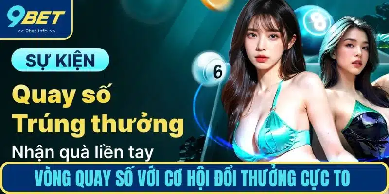 Vòng quay số với cơ hội đổi thưởng cực to 